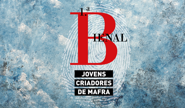 1.ª Bienal de Jovens Criadores de Mafra